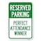 Signmission Reserved Parking-Perfect Attendance Winner Heavy-Gauge Aluminum Sign, 12" x 18", A-1218-23147 A-1218-23147 - alternate 1